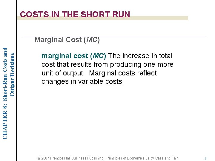 COSTS IN THE SHORT RUN CHAPTER 8: Short-Run Costs and Output Decisions Marginal Cost