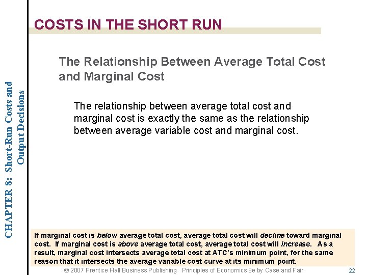 CHAPTER 8: Short-Run Costs and Output Decisions COSTS IN THE SHORT RUN The Relationship