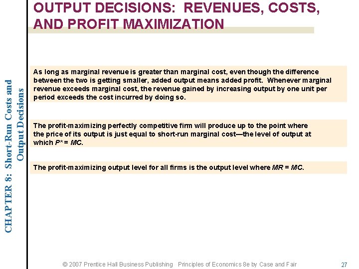 CHAPTER 8: Short-Run Costs and Output Decisions OUTPUT DECISIONS: REVENUES, COSTS, AND PROFIT MAXIMIZATION