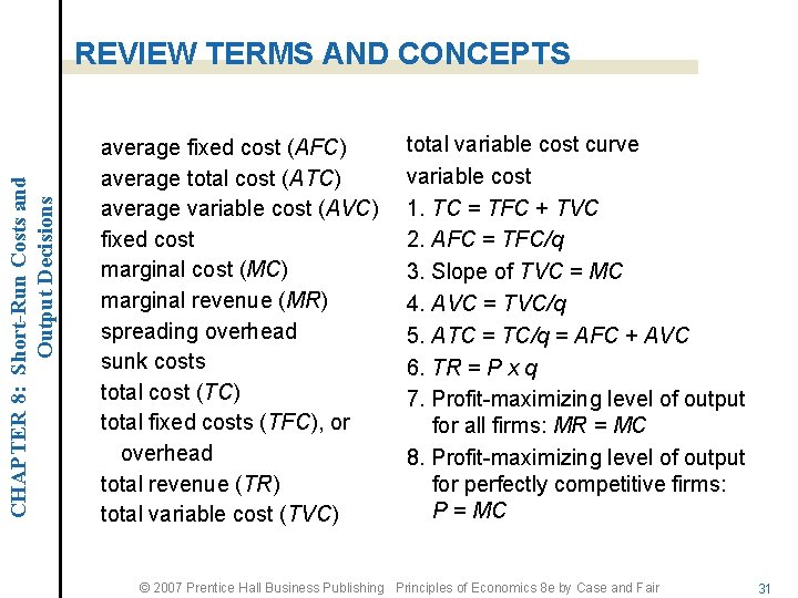 CHAPTER 8: Short-Run Costs and Output Decisions REVIEW TERMS AND CONCEPTS average fixed cost
