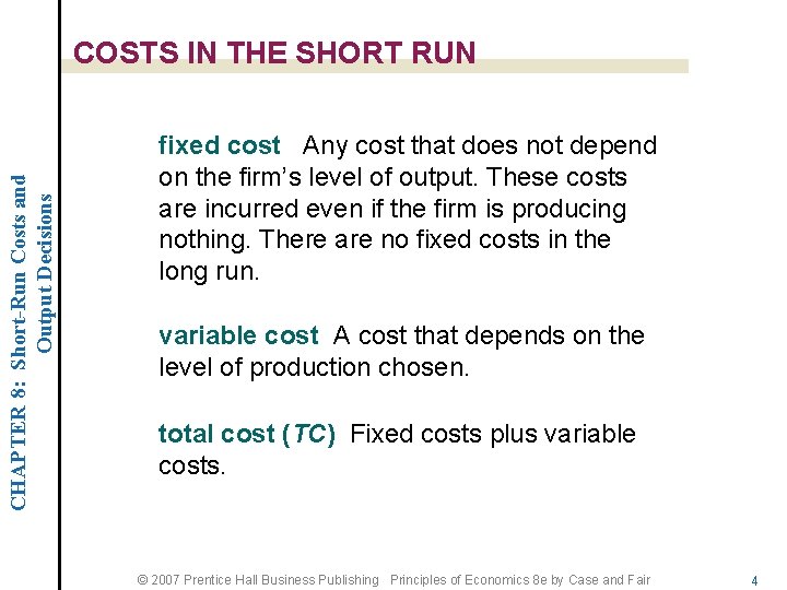 CHAPTER 8: Short-Run Costs and Output Decisions COSTS IN THE SHORT RUN fixed cost