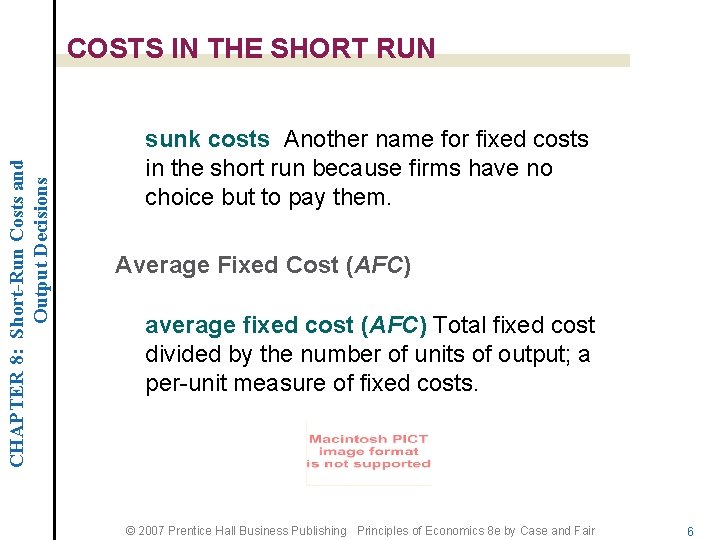 CHAPTER 8: Short-Run Costs and Output Decisions COSTS IN THE SHORT RUN sunk costs