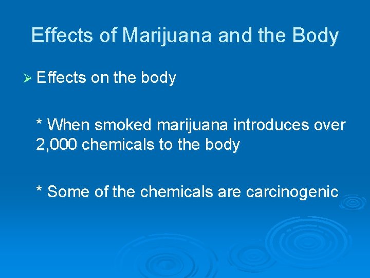 Effects of Marijuana and the Body Ø Effects on the body * When smoked