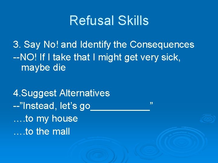 Refusal Skills 3. Say No! and Identify the Consequences --NO! If I take that