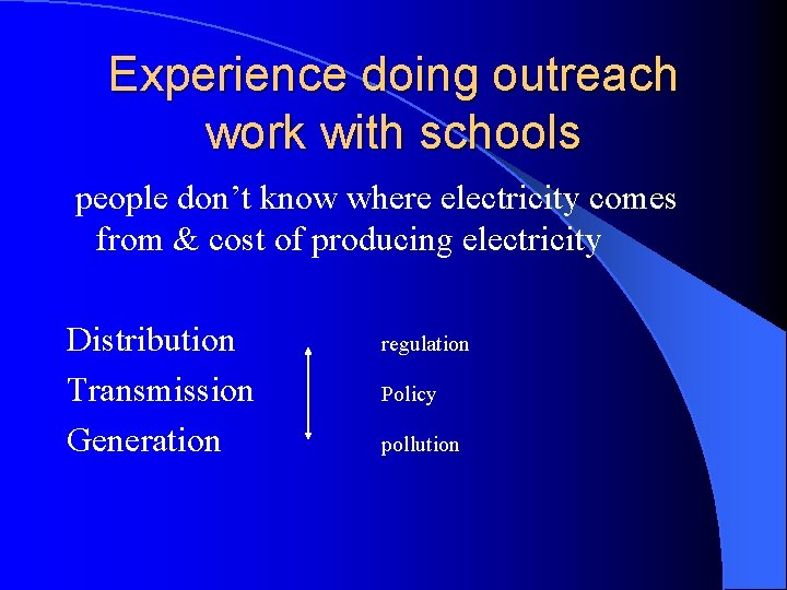 Experience doing outreach work with schools people don’t know where electricity comes from &