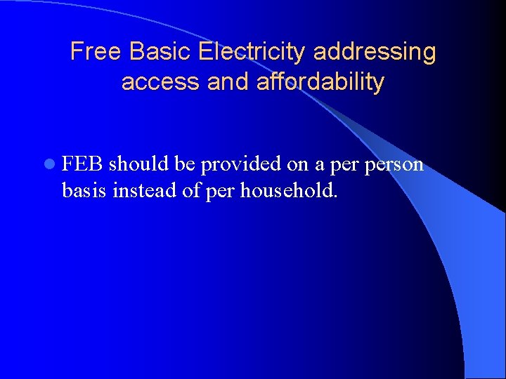 Free Basic Electricity addressing access and affordability l FEB should be provided on a