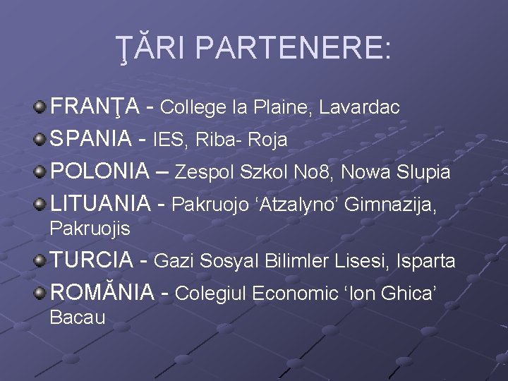 ŢĂRI PARTENERE: FRANŢA - College la Plaine, Lavardac SPANIA - IES, Riba- Roja POLONIA