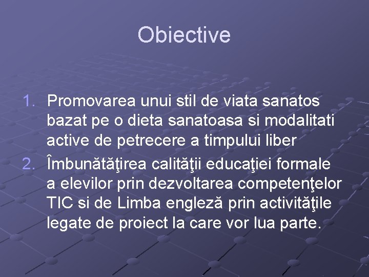 Obiective 1. Promovarea unui stil de viata sanatos bazat pe o dieta sanatoasa si