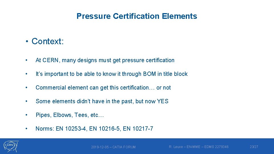 Pressure Certification Elements • Context: • At CERN, many designs must get pressure certification