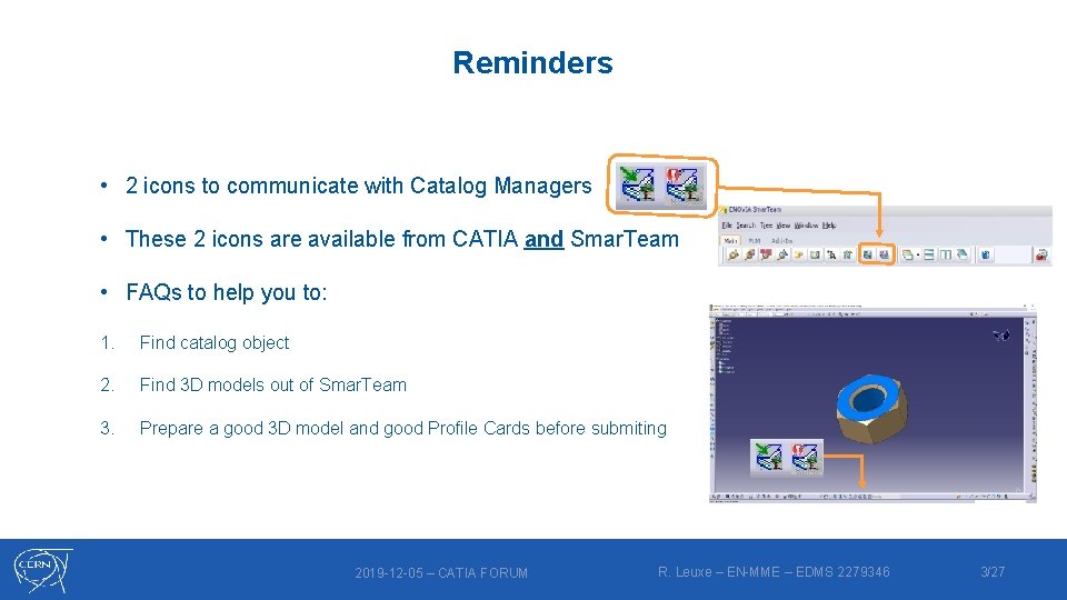 Reminders • 2 icons to communicate with Catalog Managers • These 2 icons are