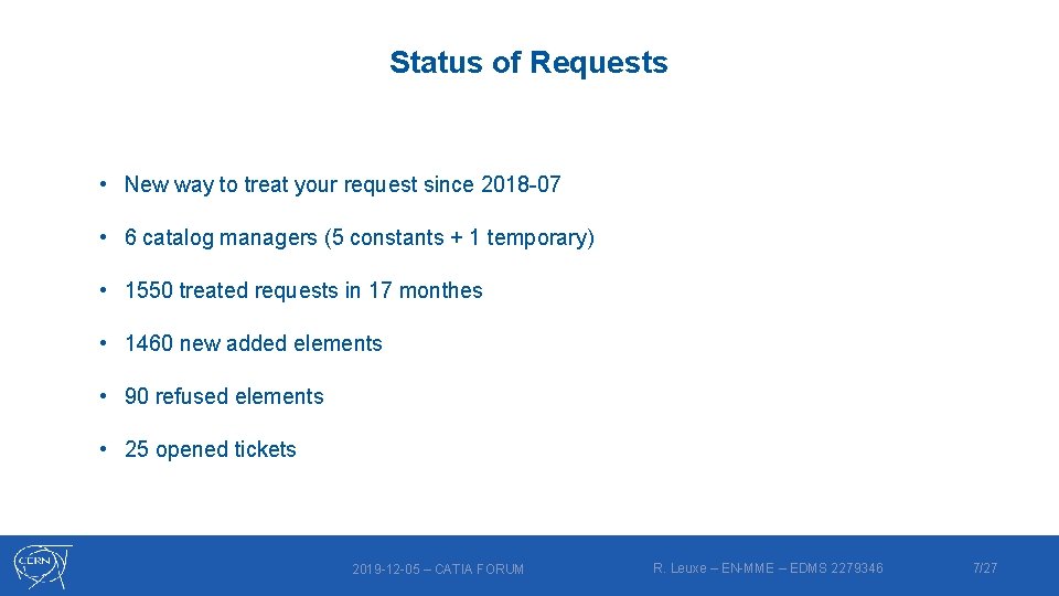 Status of Requests • New way to treat your request since 2018 -07 •