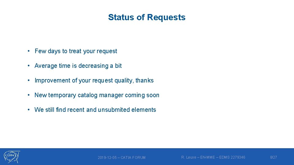 Status of Requests • Few days to treat your request • Average time is