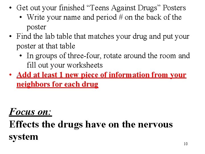  • Get out your finished “Teens Against Drugs” Posters • Write your name