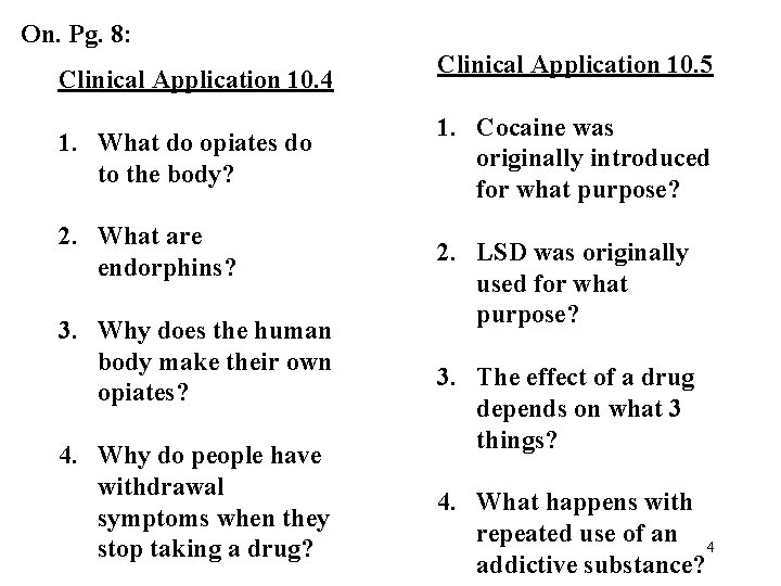On. Pg. 8: Clinical Application 10. 4 1. What do opiates do to the