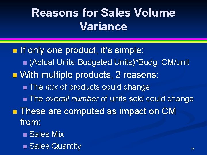 Reasons for Sales Volume Variance n If only one product, it’s simple: n n Reasons for Sales Volume Variance n If only one product, it’s simple: n n