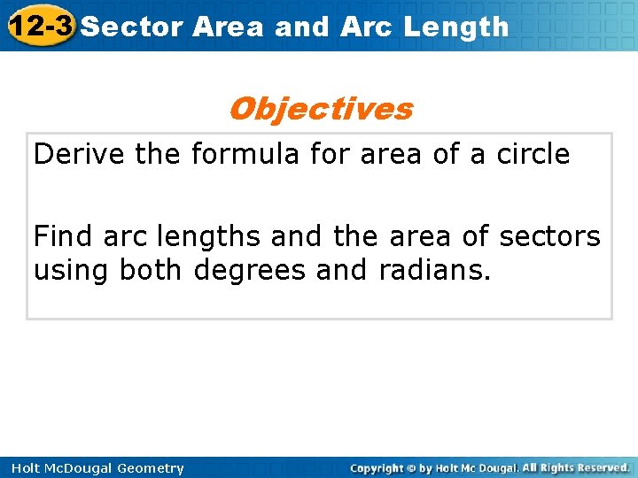 12 -3 Sector Area and Arc Length Objectives Derive the formula for area of