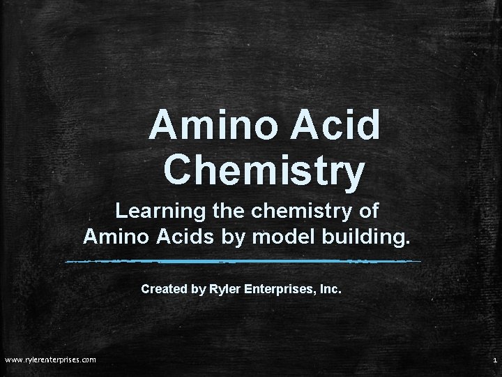 Amino Acid Chemistry Learning the chemistry of Amino Acids by model building. Created by Amino Acid Chemistry Learning the chemistry of Amino Acids by model building. Created by