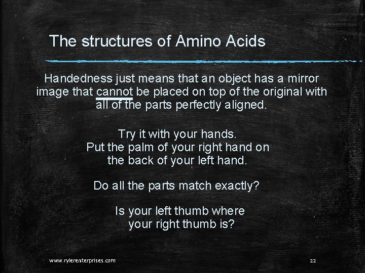 The structures of Amino Acids Handedness just means that an object has a mirror The structures of Amino Acids Handedness just means that an object has a mirror
