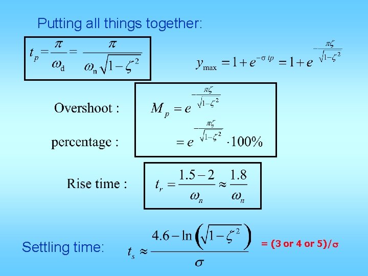 Putting all things together: Settling time: = (3 or 4 or 5)/s 