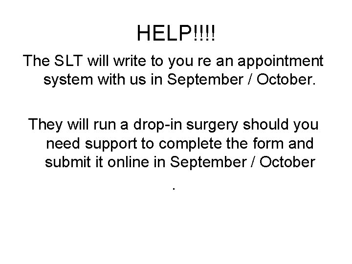 HELP!!!! The SLT will write to you re an appointment system with us in