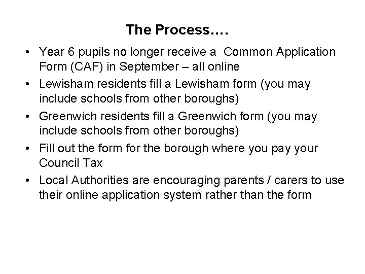 The Process…. • Year 6 pupils no longer receive a Common Application Form (CAF)