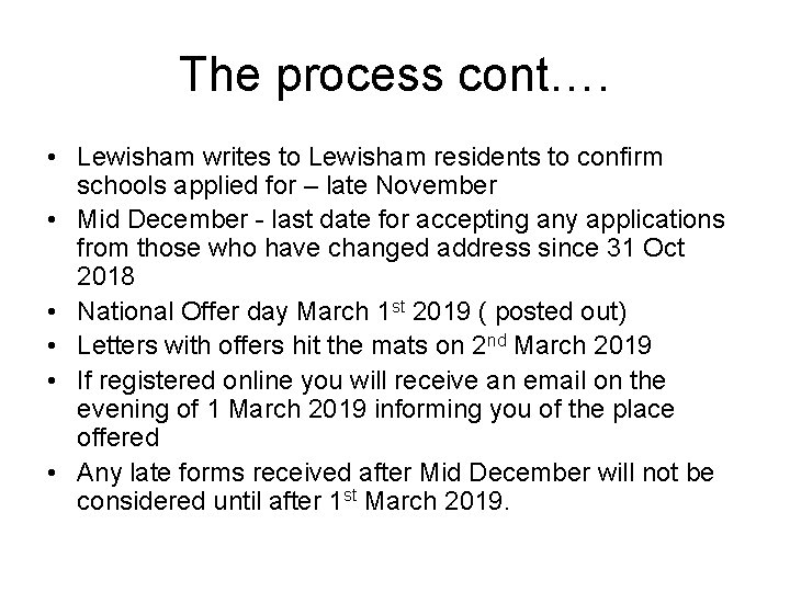 The process cont…. • Lewisham writes to Lewisham residents to confirm schools applied for