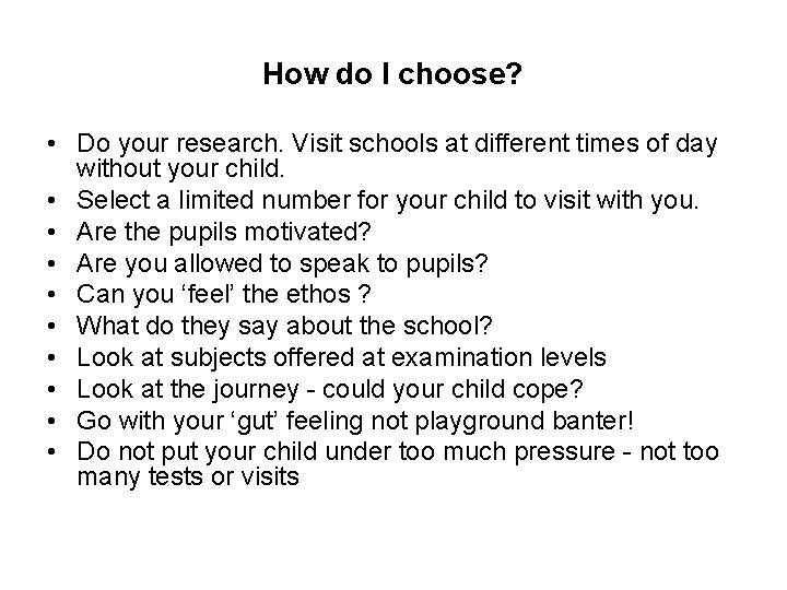How do I choose? • Do your research. Visit schools at different times of