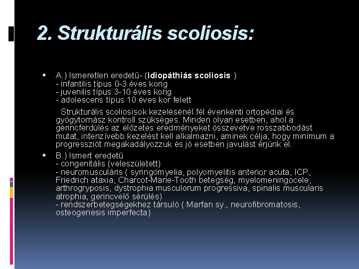 2. Strukturális scoliosis: A. ) Ismeretlen eredetű- (idiopáthiás scoliosis ) - infantilis típus 0