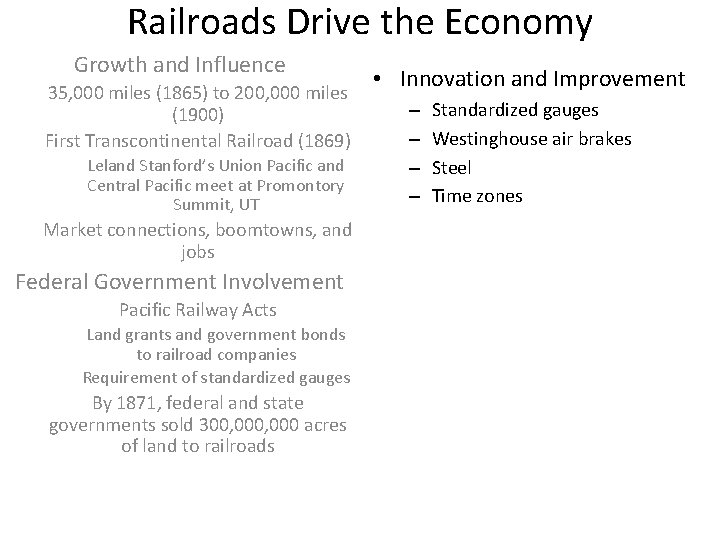 Railroads Drive the Economy Growth and Influence 35, 000 miles (1865) to 200, 000