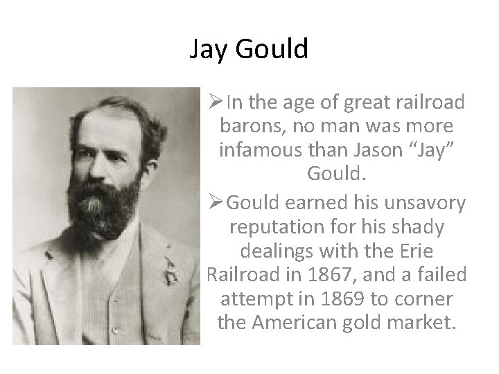 Jay Gould ØIn the age of great railroad barons, no man was more infamous