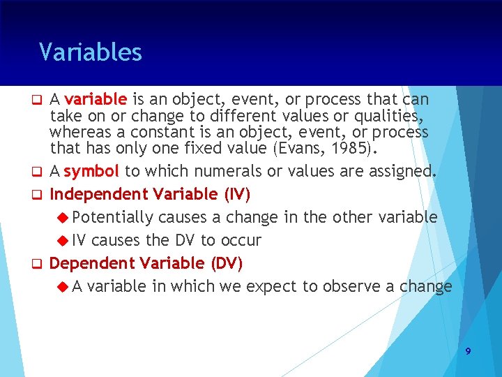 Variables A variable is an object, event, or process that can take on or