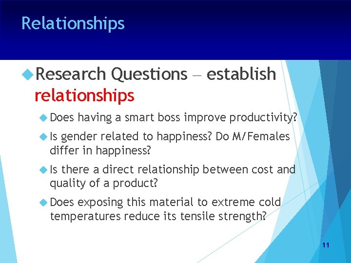 Relationships Research Questions – establish relationships Does having a smart boss improve productivity? Is