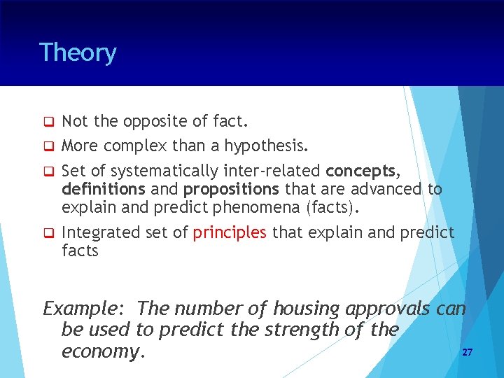 Theory Not the opposite of fact. q More complex than a hypothesis. q Set