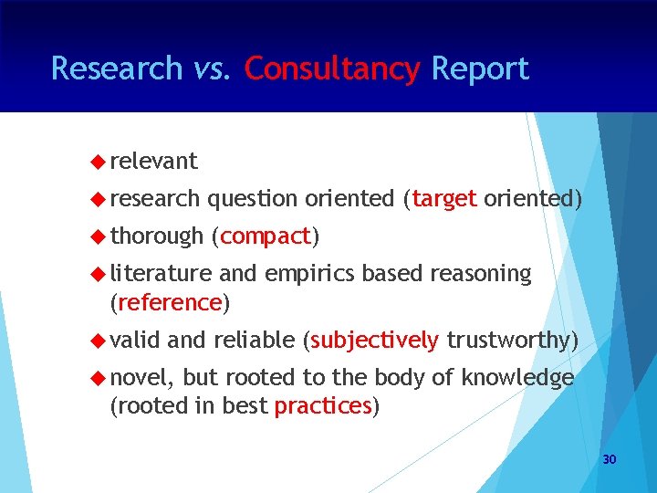 Research vs. Consultancy Report relevant research question oriented (target oriented) thorough (compact) literature and