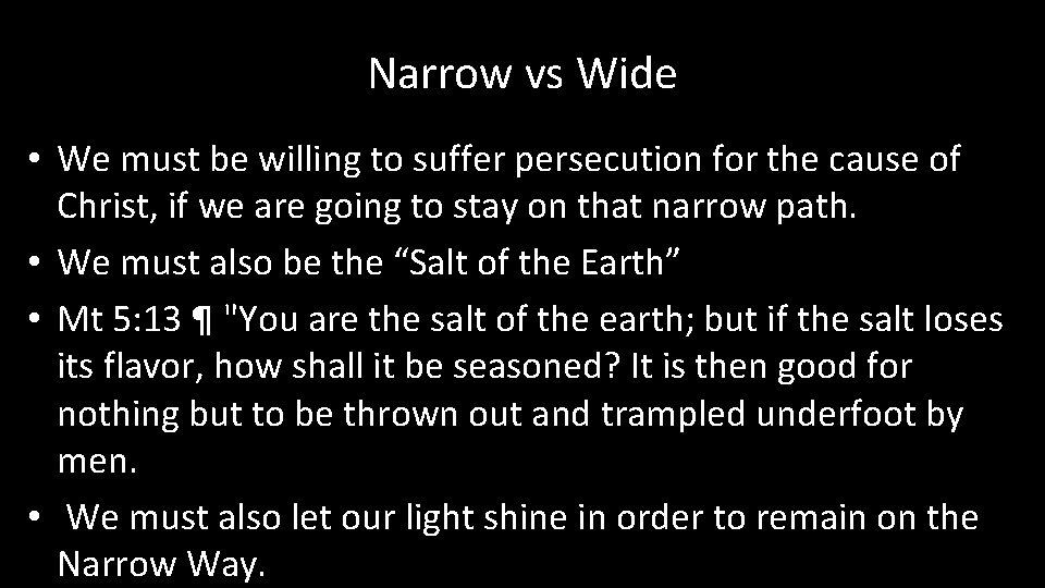 Narrow vs Wide • We must be willing to suffer persecution for the cause