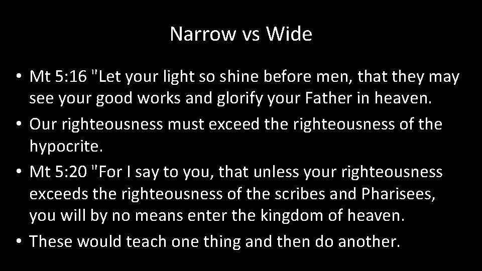Narrow vs Wide • Mt 5: 16 "Let your light so shine before men,