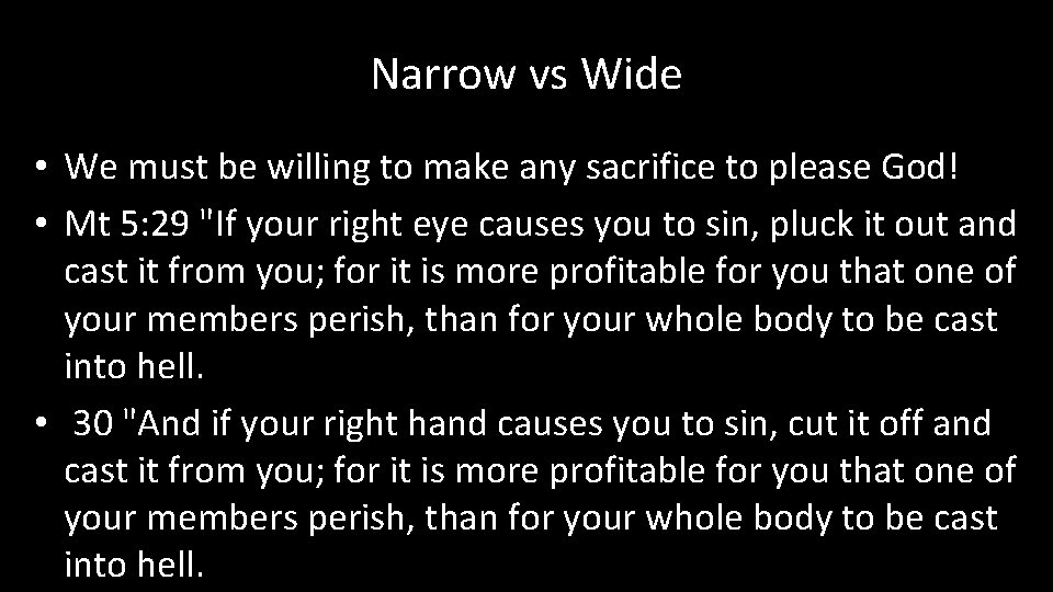 Narrow vs Wide • We must be willing to make any sacrifice to please