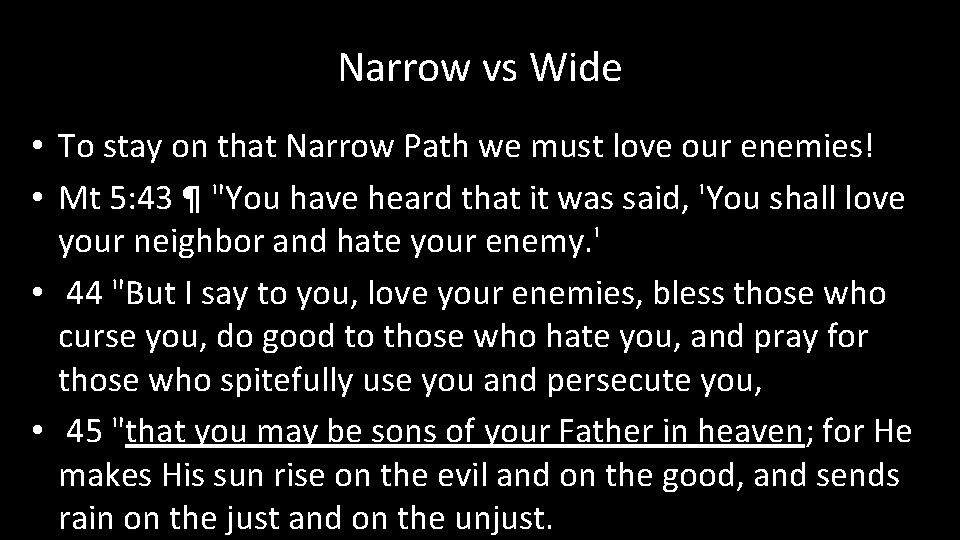 Narrow vs Wide • To stay on that Narrow Path we must love our