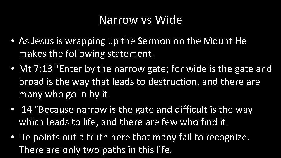 Narrow vs Wide • As Jesus is wrapping up the Sermon on the Mount