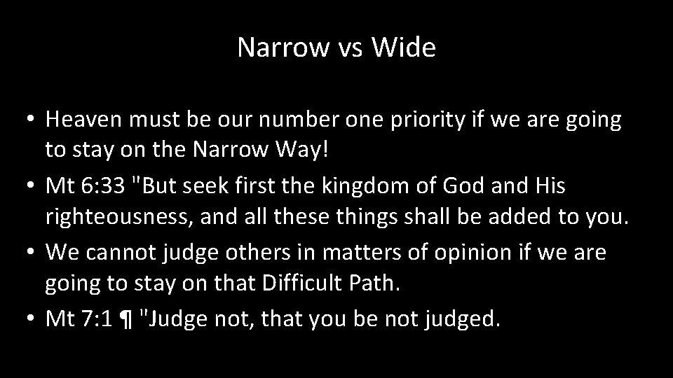 Narrow vs Wide • Heaven must be our number one priority if we are