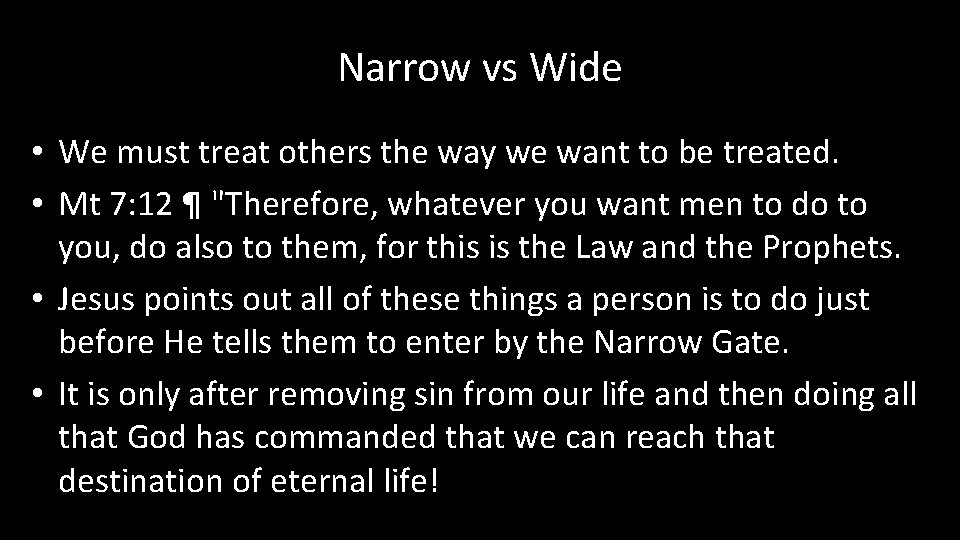 Narrow vs Wide • We must treat others the way we want to be