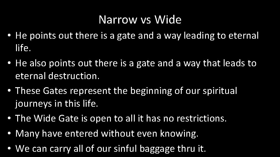 Narrow vs Wide • He points out there is a gate and a way