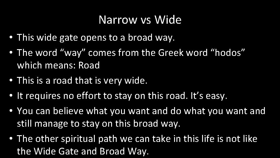 Narrow vs Wide • This wide gate opens to a broad way. • The