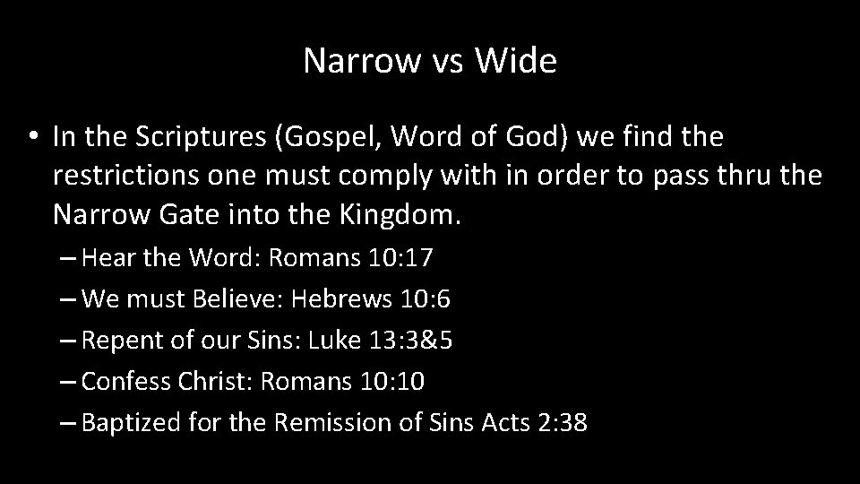 Narrow vs Wide • In the Scriptures (Gospel, Word of God) we find the