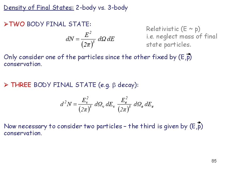 Density of Final States: 2 -body vs. 3 -body ØTWO BODY FINAL STATE: Relativistic