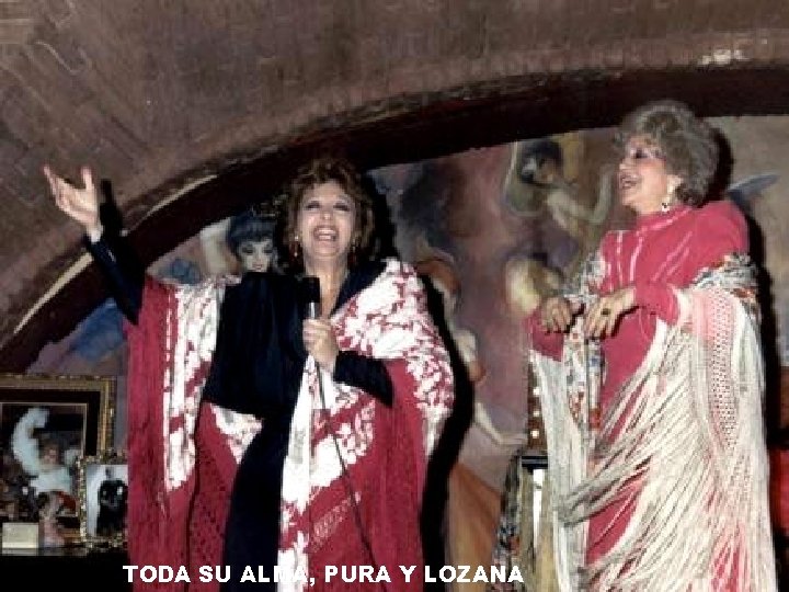 TODA SU ALMA, PURA Y LOZANA 