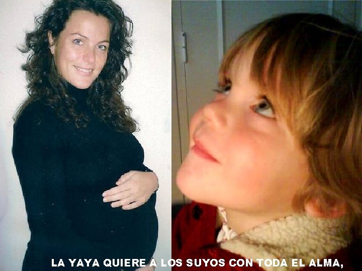 LA YAYA QUIERE A LOS SUYOS CON TODA EL ALMA, 