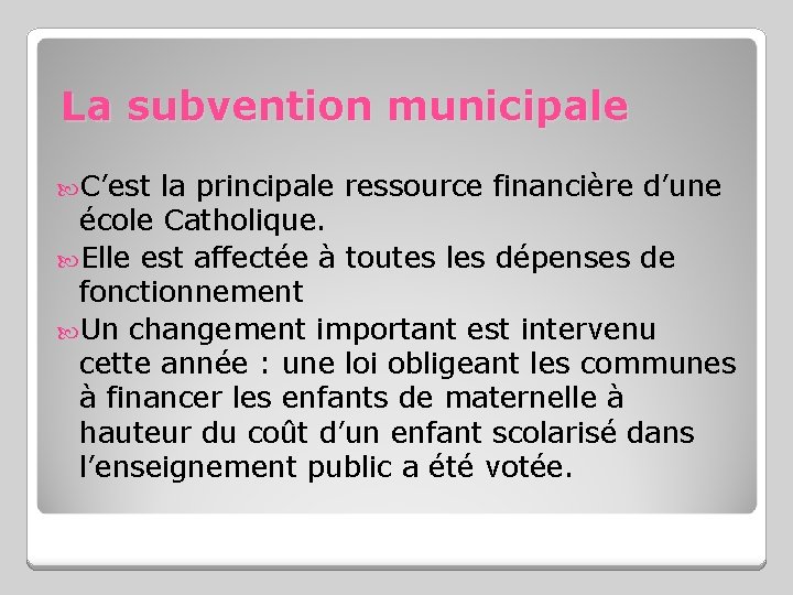 La subvention municipale C’est la principale ressource financière d’une école Catholique. Elle est affectée