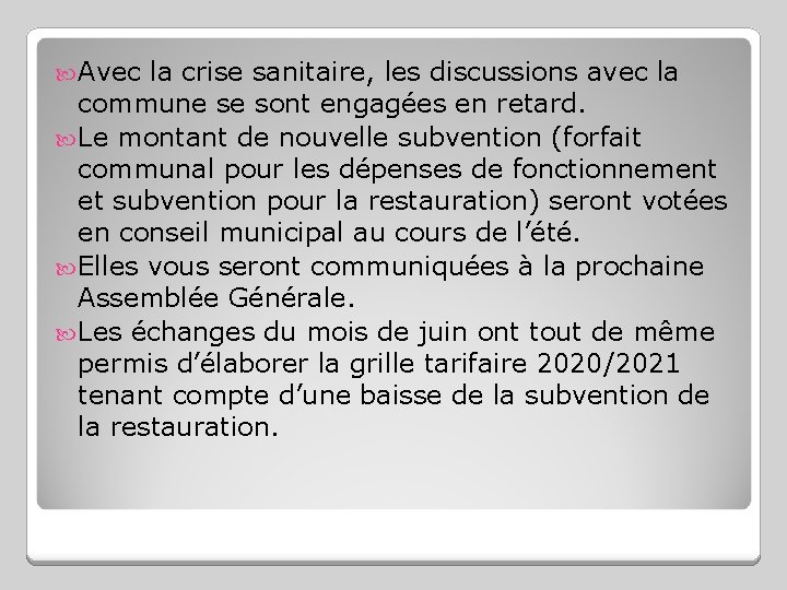  Avec la crise sanitaire, les discussions avec la commune se sont engagées en