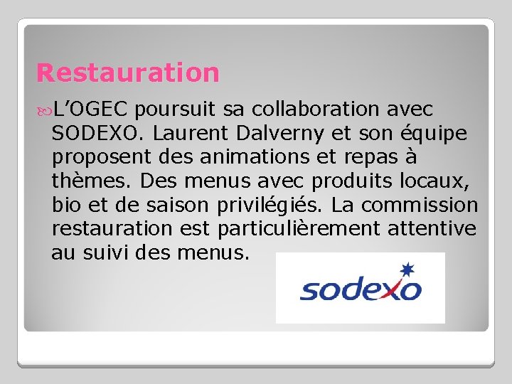 Restauration L’OGEC poursuit sa collaboration avec SODEXO. Laurent Dalverny et son équipe proposent des
